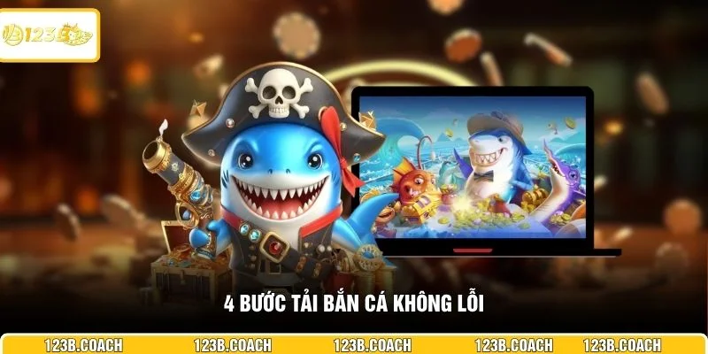 4 bước tải bắn cá không lỗi