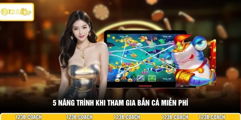 5 nâng trình khi tham gia bắn cá miễn phí