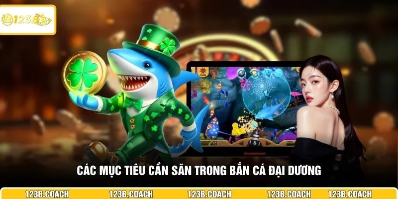 Các mục tiêu cần săn trong bắn cá đại dương