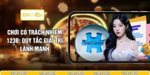 Chơi Có Trách Nhiệm 123B - Quy Tắc Giải Trí Lành Mạnh