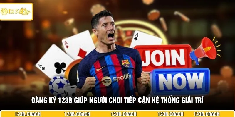 Đăng ký 123B giúp người chơi tiếp cận hệ thống giải trí
