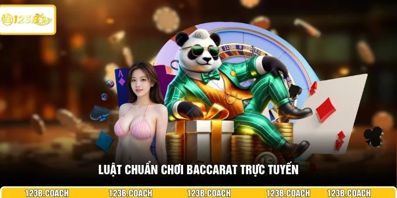 Luật chuẩn chơi Baccarat trực tuyến