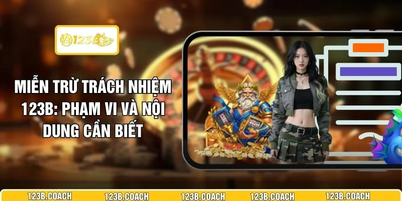 Miễn Trừ Trách Nhiệm 123B - Phạm Vi Và Nội Dung Cần Biết