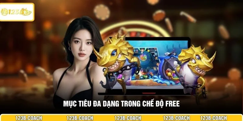 Mục tiêu đa dạng trong chế độ free