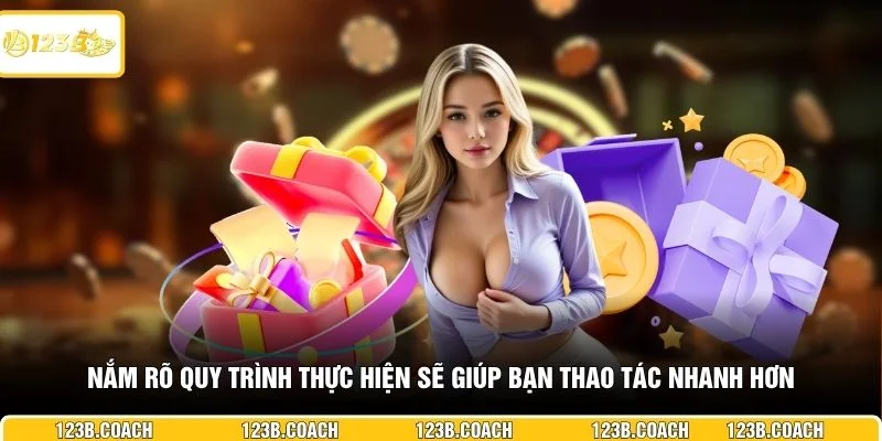 Nắm rõ quy trình thực hiện sẽ giúp bạn thao tác nhanh hơn