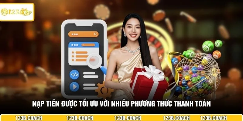 Nạp tiền được tối ưu với nhiều phương thức thanh toán 