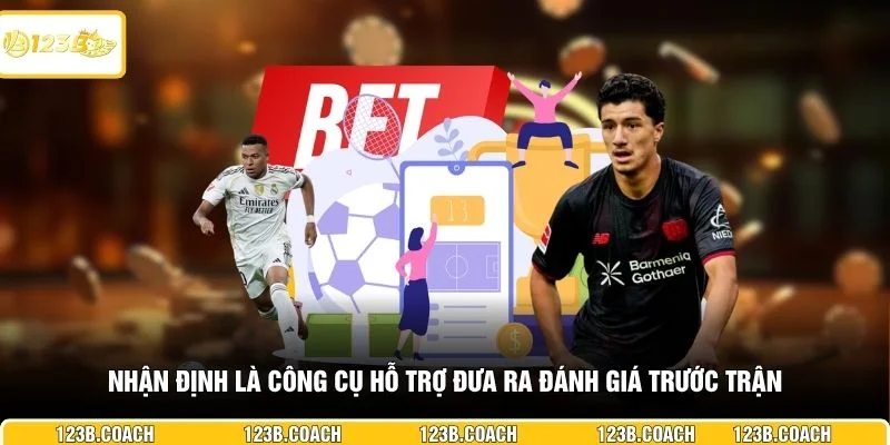 Nhận định là công cụ hỗ trợ đưa ra đánh giá trước trận