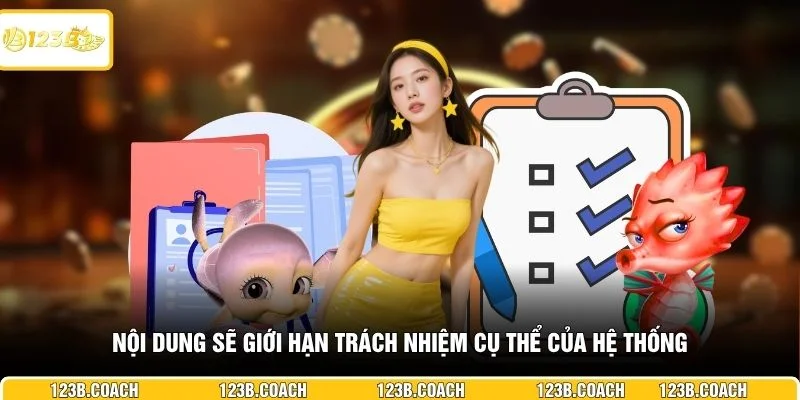 Nội dung sẽ giới hạn trách nhiệm cụ thể của hệ thống
