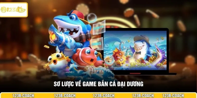 Sơ lược về game bắn cá đại dương