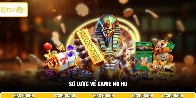 Sơ lược về game nổ hũ