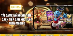 Tải Game Nổ Hũ Ăn Tiền