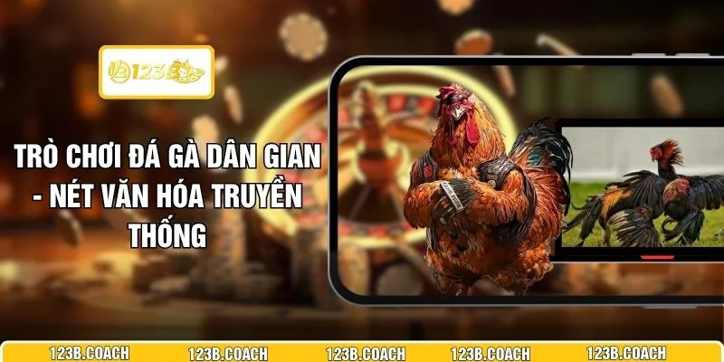 Trò Chơi Đá Gà Dân Gian